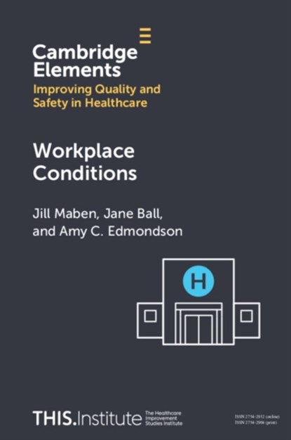 Workplace Conditions, Jill (University of Surrey) Maben ; Jane (University of Southampton) Ball ; Amy C. (Harvard Business School Edmondson - Paperback - 9781009363860
