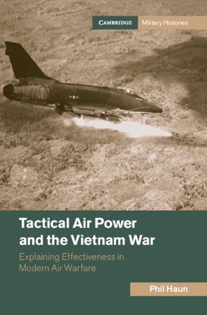 Tactical Air Power and the Vietnam War, Phil (US Naval War College) Haun - Gebonden - 9781009364171
