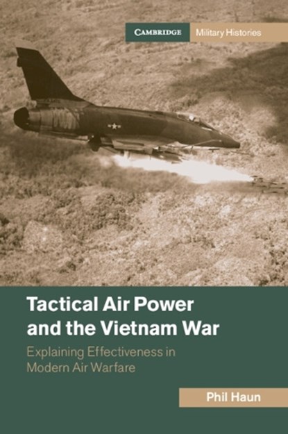 Tactical Air Power and the Vietnam War, Phil (US Naval War College) Haun - Paperback - 9781009364195