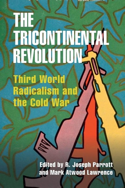 The Tricontinental Revolution, R. Joseph (Ohio State University) Parrott ; Mark Atwood (University of Texas Lawrence - Paperback - 9781009364973