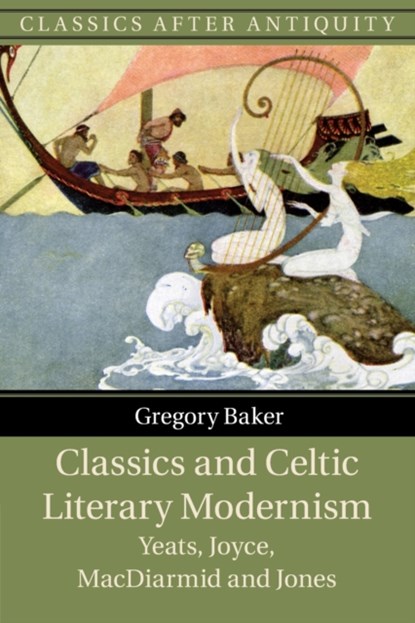 Classics and Celtic Literary Modernism, GREGORY (CATHOLIC UNIVERSITY OF AMERICA,  Washington DC) Baker - Paperback - 9781009364980