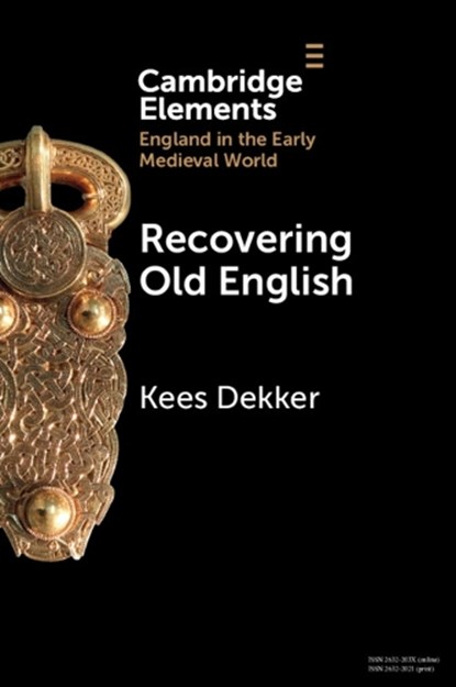 Recovering Old English, KEES (RIJKSUNIVERSITEIT GRONINGEN,  The Netherlands) Dekker - Paperback - 9781009371698