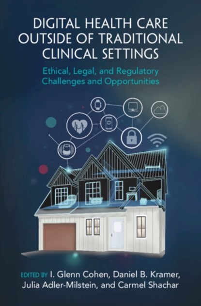 Digital Health Care outside of Traditional Clinical Settings, I. Glenn (Harvard Law School Cohen ; Daniel B. (Harvard Medical School Kramer ; Julia (University of California Adler-Milstein - Gebonden - 9781009373241