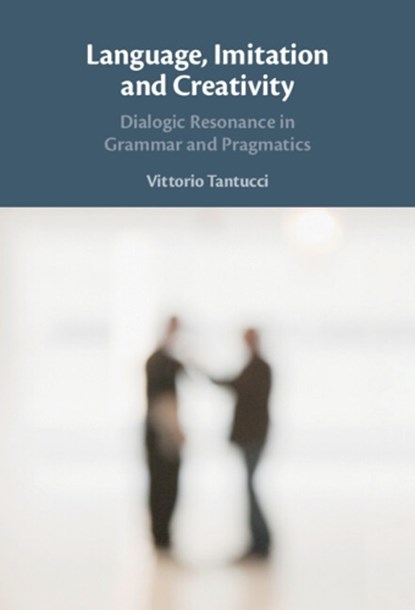 Language, Imitation and Creativity, Vittorio (Lancaster University) Tantucci - Gebonden - 9781009374224