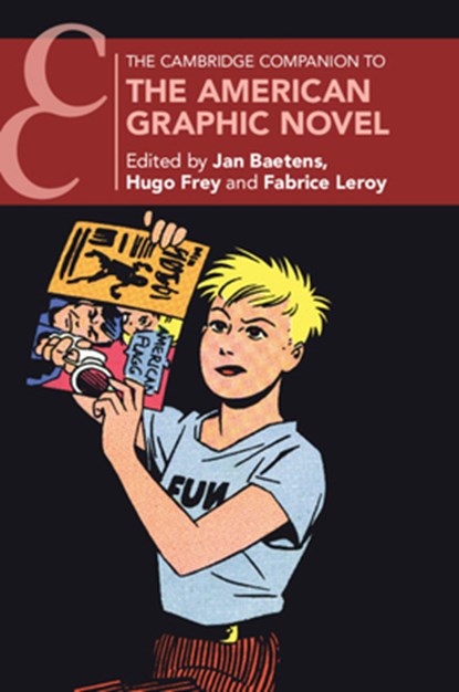 The Cambridge Companion to the American Graphic Novel, Jan (KU Leuven Baetens ; Hugo (University of Chichester) Frey ; Fabrice (University of Louisiana at Lafayette) Leroy - Paperback - 9781009379359