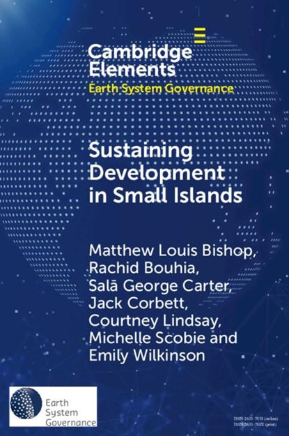 Sustaining Development in Small Islands, Matthew Louis (The University of Sheffiled) Bishop ; Rachid (UNCTAD) Bouhia ; Sala George (Australian National University Carter ; Jack (Monash University Corbett - Paperback - 9781009389167