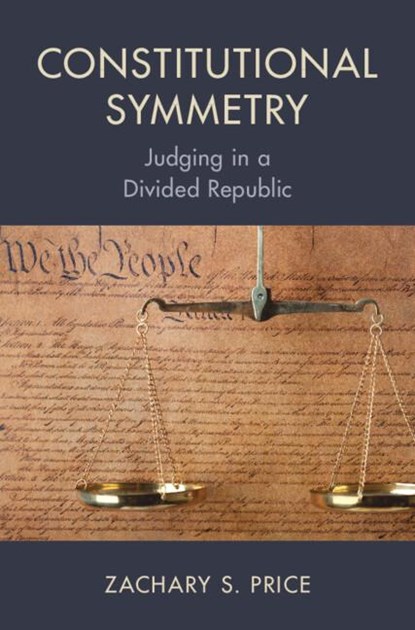 Constitutional Symmetry, Zachary S. (University College of the Law Price - Gebonden - 9781009391849