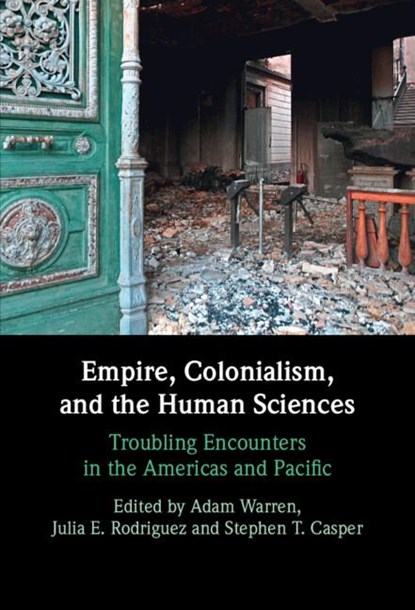 Empire, Colonialism, and the Human Sciences, Adam (University of Washington) Warren ; Julia E. (University of New Hampshire) Rodriguez ; Stephen T. (Clarkson University Casper - Gebonden - 9781009398138