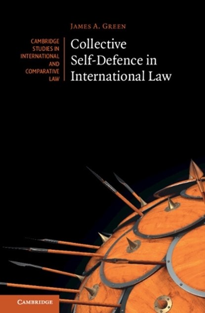 Collective Self-Defence in International Law, JAMES A. (UNIVERSITY OF THE WEST OF ENGLAND,  Bristol) Green - Gebonden - 9781009406383