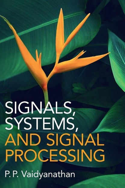 Signals, Systems, and Signal Processing, P. P. (California Institute of Technology) Vaidyanathan - Gebonden - 9781009412292