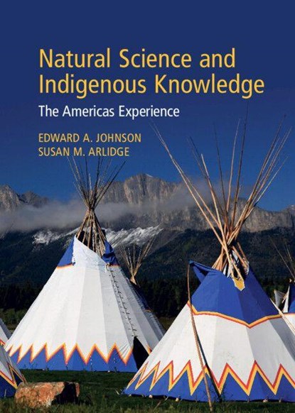 Natural Science and Indigenous Knowledge, Edward A. (University of Calgary) Johnson ; Susan M. (University of Calgary) Arlidge - Gebonden - 9781009416672