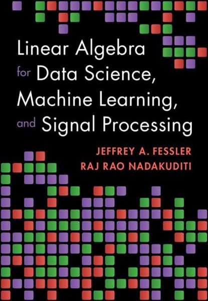 Linear Algebra for Data Science, Machine Learning, and Signal Processing, Jeffrey A. (University of Michigan Fessler ; Raj Rao (University of Michigan Nadakuditi - Gebonden - 9781009418140