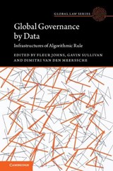 Global Governance by Data - Fleur (University of New South Wales Johns ; Gavin (University of Edinburgh) Sullivan ; Dimitri (Queen Mary University of London) Van Den Meerssche - 9781009425322