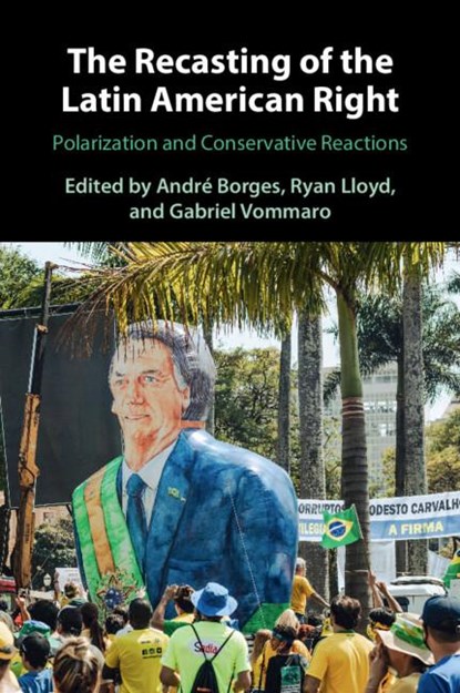 The Recasting of the Latin American Right, Andre (Universidade de Brasialia) Borges ; Ryan Lloyd ; Gabriel (Universidad de San Martin/CONICET) Vommaro - Paperback - 9781009427401
