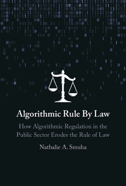 Algorithmic Rule By Law, Nathalie A. (KU Leuven Faculty of Law) Smuha - Gebonden - 9781009427463