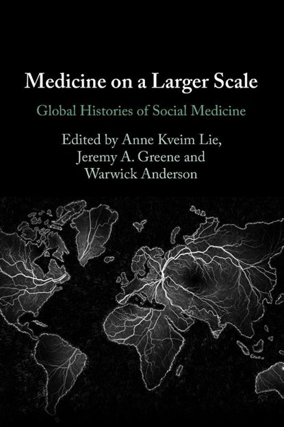 Medicine on a Larger Scale, Anne Kveim (University of Oslo) Lie ; Jeremy A. (Johns Hopkins University) Greene ; Warwick (University of Sydney) Anderson - Paperback - 9781009428552