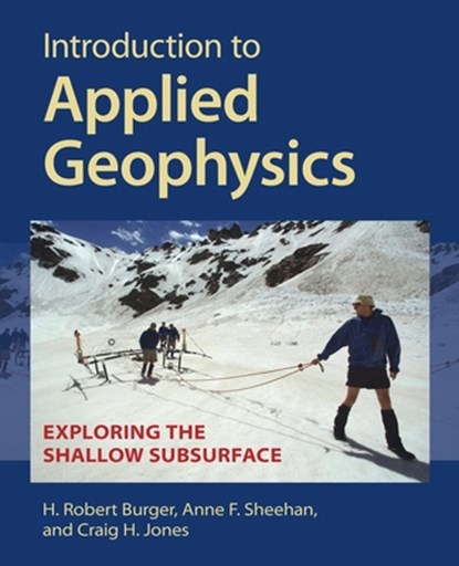 Introduction to Applied Geophysics, H. Robert (Smith College Burger ; Anne F. (University of Colorado Boulder) Sheehan ; Craig H. (University of Colorado Boulder) Jones - Paperback - 9781009433129