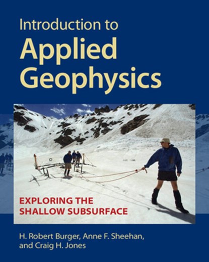 Introduction to Applied Geophysics, H. Robert (Smith College Burger ; Anne F. (University of Colorado Boulder) Sheehan ; Craig H. (University of Colorado Boulder) Jones - Paperback - 9781009433129