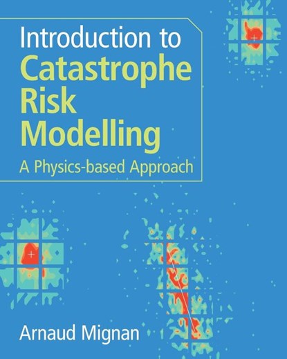Introduction to Catastrophe Risk Modelling, Arnaud (Mignan Risk Analytics Gmbh Mignan - Paperback - 9781009437349