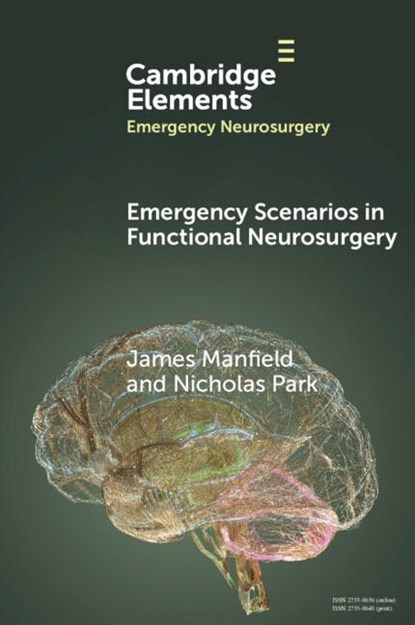 Emergency Scenarios in Functional Neurosurgery, James (John Radcliffe Hospital) Manfield ; Nicholas (Royal Preston Hospital) Park - Paperback - 9781009439428