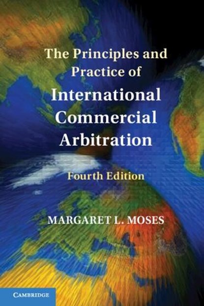 The Principles and Practice of International Commercial Arbitration, Margaret L. (Loyola University Chicago) Moses - Paperback - 9781009444736