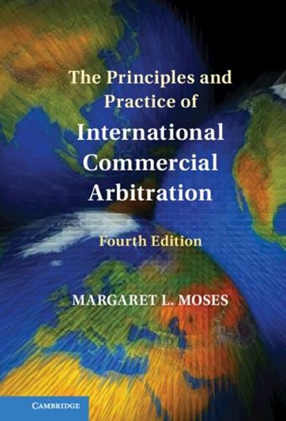 The Principles and Practice of International Commercial Arbitration, Margaret L. (Loyola University Chicago) Moses - Gebonden - 9781009444767