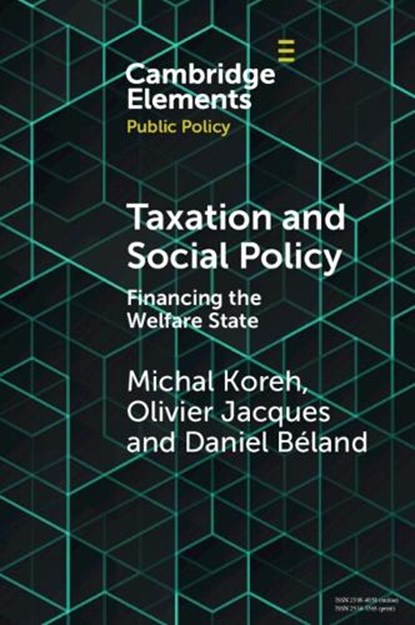Taxation and Social Policy, Michal (University of Haifa) Koreh ; Olivier (University of Montreal) Jacques ; Daniel (McGill University) Beland - Paperback - 9781009446983