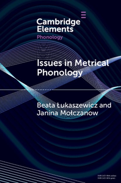 Issues in Metrical Phonology, Beata (University of Warsaw) Lukaszewicz ; Janina (University of Warsaw) Molczanow - Paperback - 9781009447140