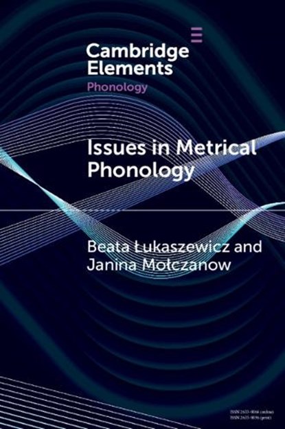 Issues in Metrical Phonology, Beata (University of Warsaw) Lukaszewicz ; Janina (University of Warsaw) Molczanow - Paperback - 9781009447140
