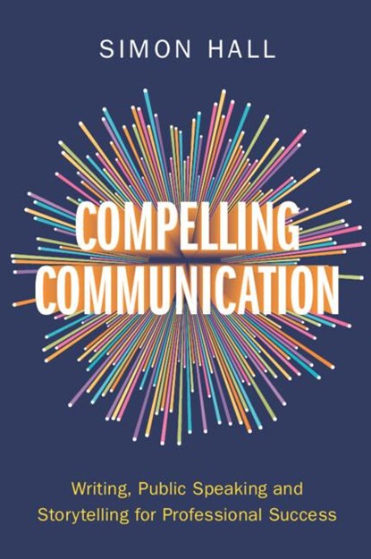 Compelling Communication, Simon (University of Cambridge) Hall - Paperback - 9781009447416