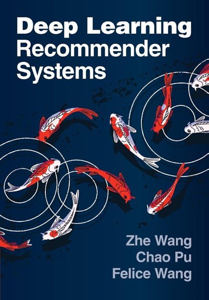 Deep Learning Recommender Systems, Zhe Wang ; Chao Pu ; Felice Wang - Paperback - 9781009447508
