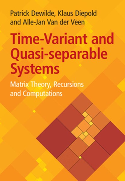 Time-Variant and Quasi-separable Systems, Patrick (Technische Universitat Munchen) Dewilde ; Klaus (Technische Universitat Munchen) Diepold ; Alle-Jan (Technische Universiteit Delft Van der Veen - Gebonden - 9781009455626