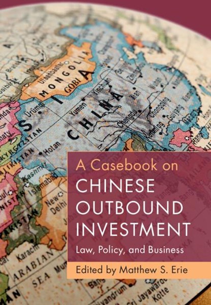 A Casebook on Chinese Outbound Investment, Matthew S. (University of Oxford) Erie - Paperback - 9781009457811