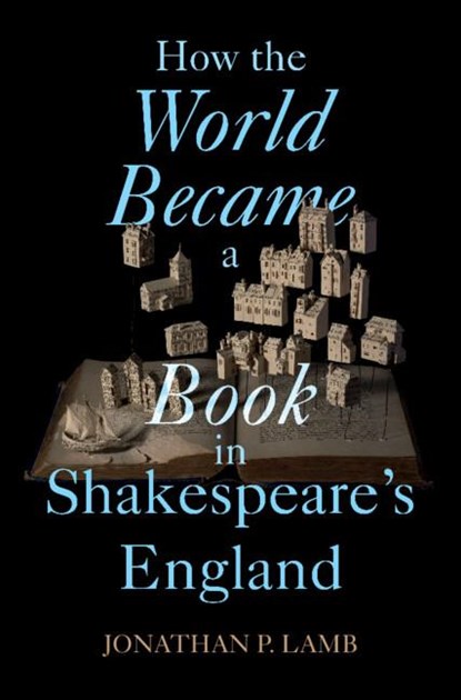 How the World Became a Book in Shakespeare's England, Jonathan P. (University of Kansas) Lamb - Gebonden - 9781009460415