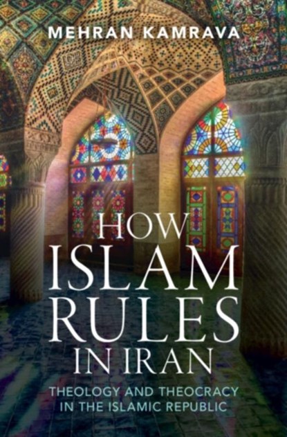 How Islam Rules in Iran, Mehran (Georgetown University in Qatar) Kamrava - Gebonden - 9781009460835