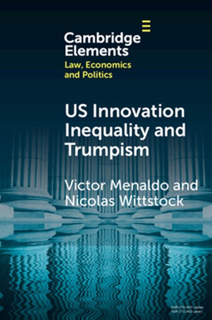 U.S. Innovation Inequality and Trumpism, Victor (University of Washington) Menaldo ; Nicolas (University of Washington) Wittstock - Paperback - 9781009461467