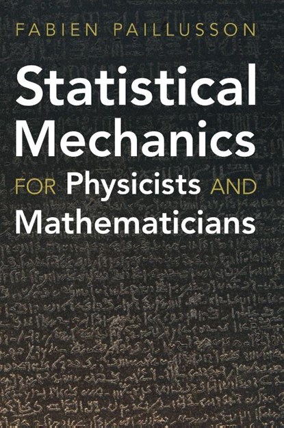 Statistical Mechanics for Physicists and Mathematicians, Fabien (University of Lincoln) Paillusson - Gebonden - 9781009461634