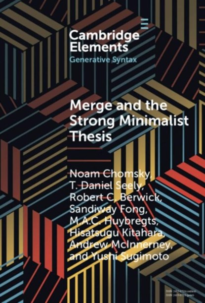 Merge and the Strong Minimalist Thesis, Noam (University of Arizona) Chomsky ; T. Daniel (Eastern Michigan University) Seely ; Robert C. (Massachusetts Institute of Technology) Berwick ; Sandiway (University of Arizona) Fong - Gebonden - 9781009462266