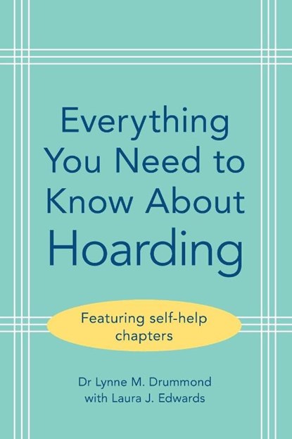 Everything You Need to Know About Hoarding, Lynne M. (South West London and St George’s Mental Health NHS Trust) Drummond ; Laura J. Edwards - Paperback - 9781009466097