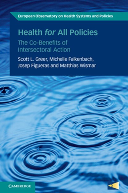 Health for All Policies, Scott L. (University of Michigan) Greer ; Michelle (European Observatory on Health Systems and Policies) Falkenbach ; Josep (European Observatory on Health Systems and Policies) Figueras - Paperback - 9781009467735