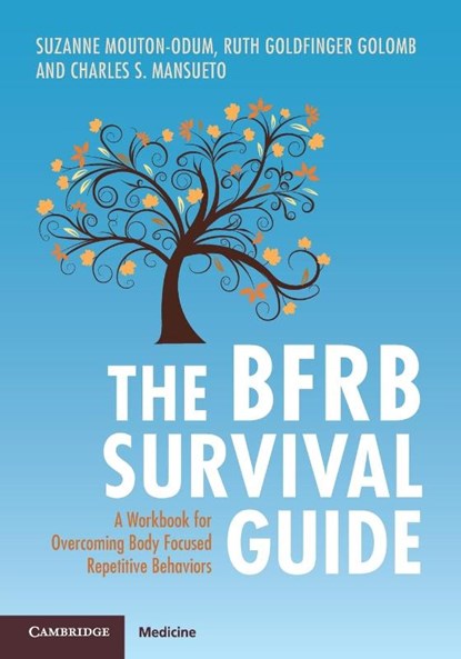 The BFRB Survival Guide, Suzanne (Psychology Houston Mouton-Odum ; Ruth (Behavior Therapy Center of Greater Washington Goldfinger Golomb ; Charles S. (Behavior Therapy Center of Greater Washington Mansueto - Paperback - 9781009468503