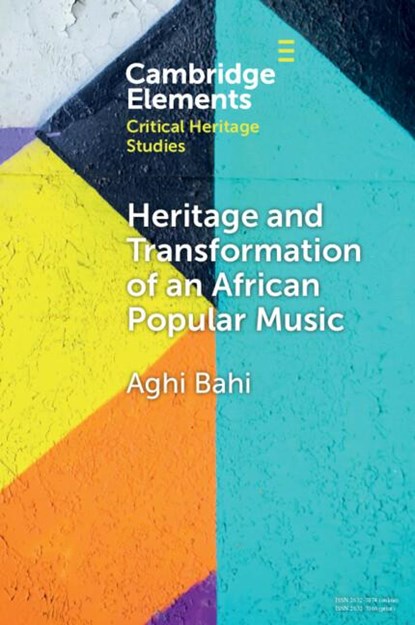 Heritage and Transformation of an African Popular Music, Aghi (Universite Felix Houphouet-Boigny) Bahi - Paperback - 9781009469166