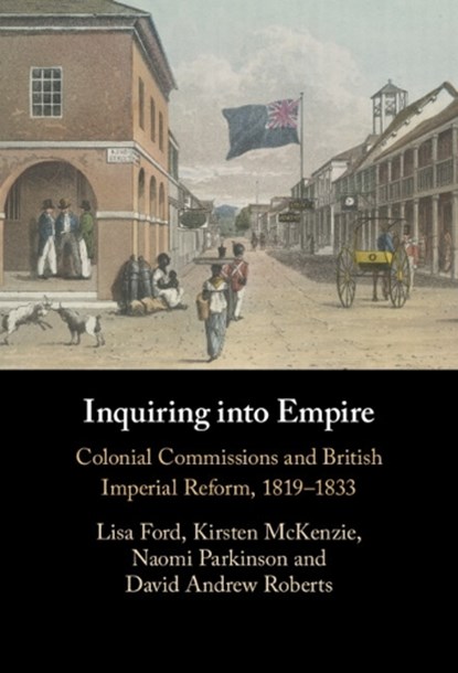 Inquiring into Empire, Lisa (University of New South Wales Ford ; Kirsten (University of Sydney) McKenzie ; Naomi (University of New South Wales Parkinson ; David Andrew (University of New England Roberts - Gebonden - 9781009470629