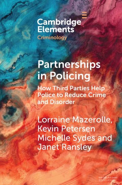 Partnerships in Policing, Lorraine (University of Queensland) Mazerolle ; Kevin (George Mason University) Petersen ; Michelle (Griffith University) Sydes ; Janet (Griffith University) Ransley - Paperback - 9781009471985