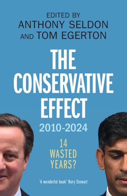 The Conservative Effect, 2010–2024, Anthony Seldon ; Tom Egerton - Paperback - 9781009473088