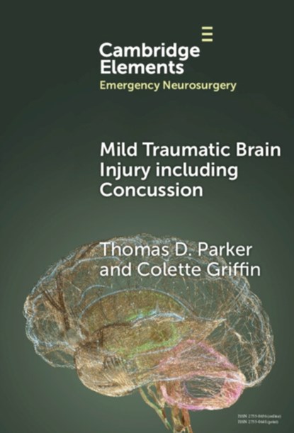 Mild Traumatic Brain Injury including Concussion, THOMAS D. (IMPERIAL COLLEGE LONDON) PARKER ; COLETTE (ST GEORGE’S HOSPITAL NHS TRUST,  London) Griffin - Gebonden - 9781009476058