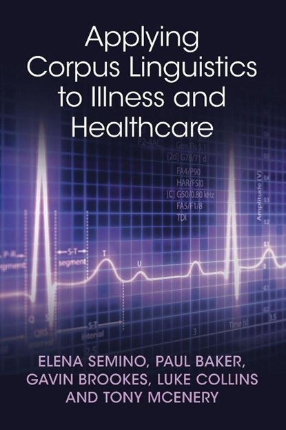 Applying Corpus Linguistics to Illness and Healthcare, Elena (Lancaster University) Semino ; Paul (Lancaster University) Baker ; Gavin (Lancaster University) Brookes ; Luke (Lancaster University) Collins - Paperback - 9781009477673