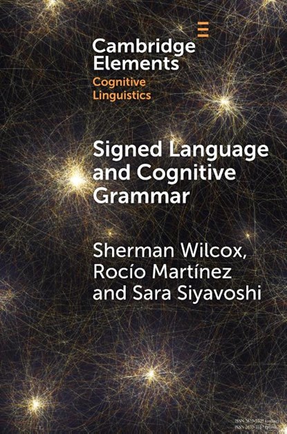 Signed Language and Cognitive Grammar, Sherman (University of New Mexico) Wilcox ; Rocio (University of Buenos Aires and National Scientific and Technical Council) Martinez ; Sara (University of the Free State) Siyavoshi - Gebonden - 9781009486842