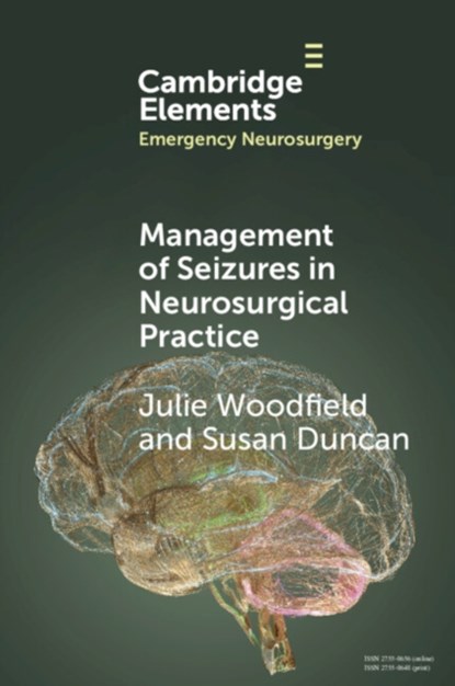 Management of Seizures in Neurosurgical Practice, Julie (Birmingham Children’s Hospital) Woodfield ; Susan (NHS Lothian) Duncan - Paperback - 9781009487245