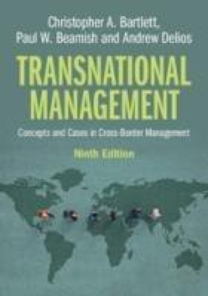 Transnational Management, Christopher A. (Harvard Business School) Bartlett ; Paul W. (University of Western Ontario) Beamish ; Andrew (National University of Singapore) Delios - Paperback - 9781009488587